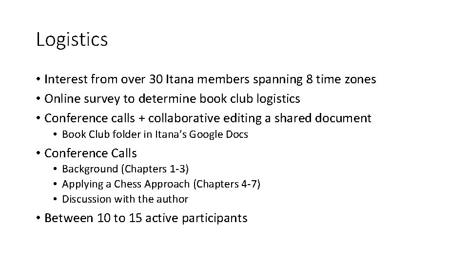 Logistics • Interest from over 30 Itana members spanning 8 time zones • Online