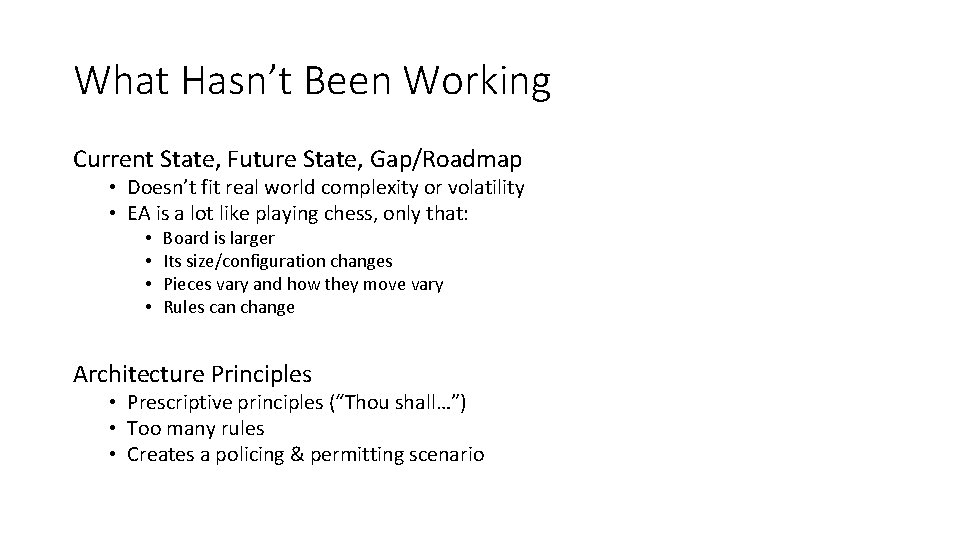 What Hasn’t Been Working Current State, Future State, Gap/Roadmap • Doesn’t fit real world