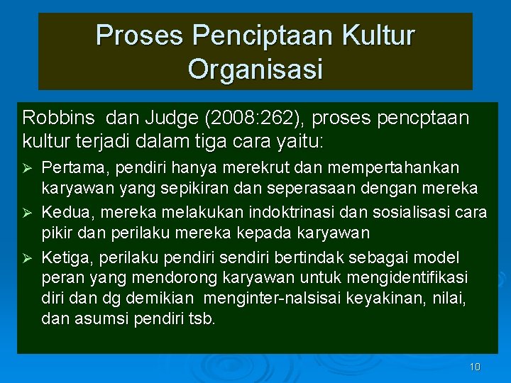 Proses Penciptaan Kultur Organisasi Robbins dan Judge (2008: 262), proses pencptaan kultur terjadi dalam