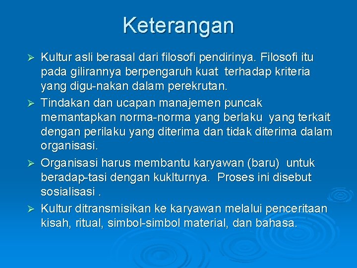 Keterangan Kultur asli berasal dari filosofi pendirinya. Filosofi itu pada gilirannya berpengaruh kuat terhadap