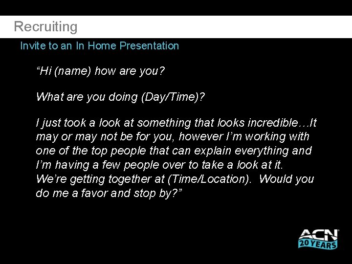 Recruiting Invite to an In Home Presentation “Hi (name) how are you? What are