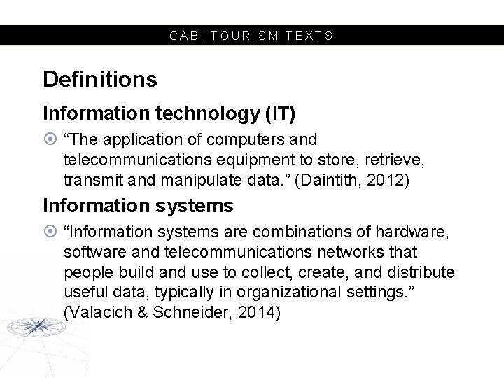 CABI TOURISM TEXTS Definitions Information technology (IT) “The application of computers and telecommunications equipment