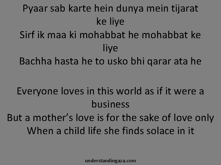 Pyaar sab karte hein dunya mein tijarat ke liye Sirf ik maa ki mohabbat