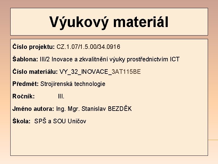 Výukový materiál Číslo projektu: CZ. 1. 07/1. 5. 00/34. 0916 Šablona: III/2 Inovace a