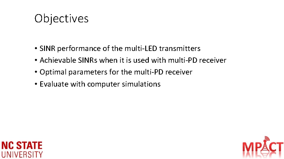 Objectives • SINR performance of the multi-LED transmitters • Achievable SINRs when it is