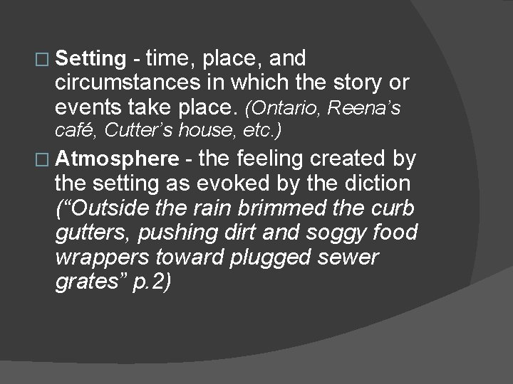 � Setting - time, place, and circumstances in which the story or events take