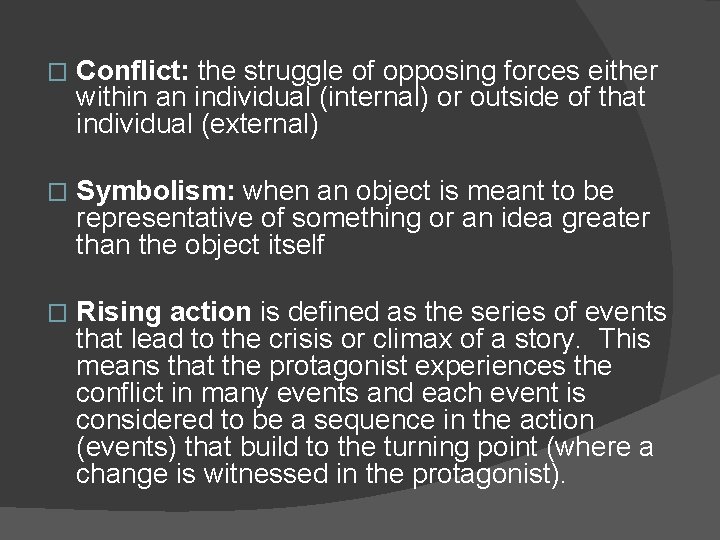 � Conflict: the struggle of opposing forces either within an individual (internal) or outside