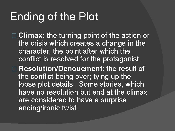 Ending of the Plot � Climax: the turning point of the action or the