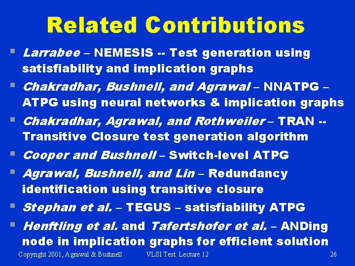 Related Contributions § Larrabee – NEMESIS -- Test generation using satisfiability and implication graphs
