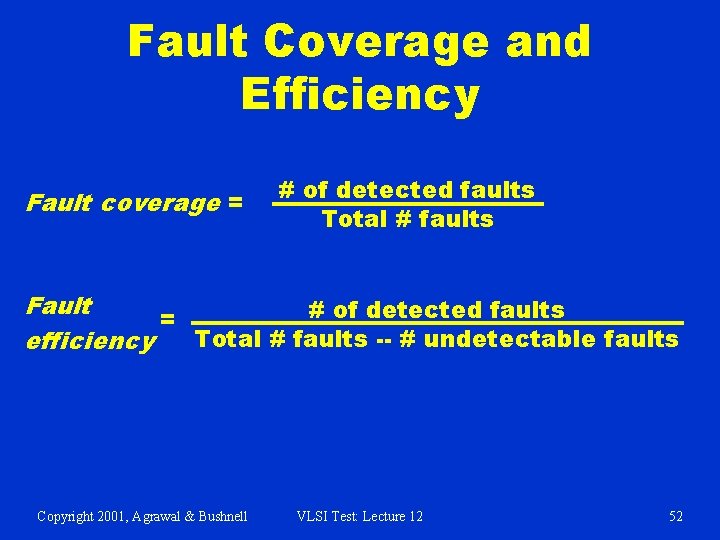 Fault Coverage and Efficiency Fault coverage = # of detected faults Total # faults