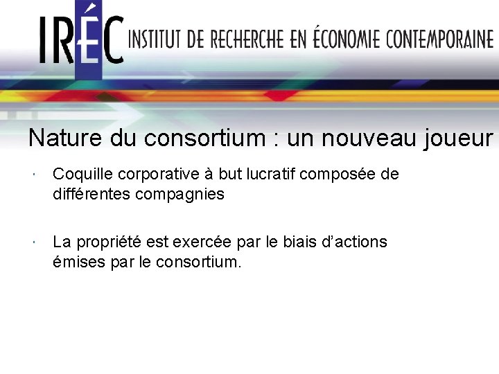 Nature du consortium : un nouveau joueur Coquille corporative à but lucratif composée de