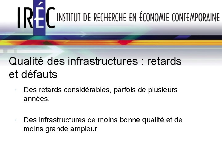 Qualité des infrastructures : retards et défauts Des retards considérables, parfois de plusieurs années.