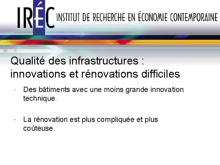 Qualité des infrastructures : innovations et rénovations difficiles Des bâtiments avec une moins grande