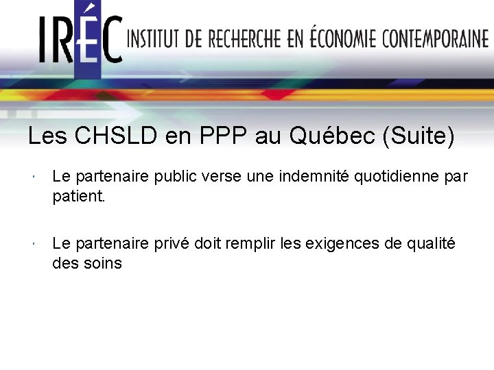 Les CHSLD en PPP au Québec (Suite) Le partenaire public verse une indemnité quotidienne