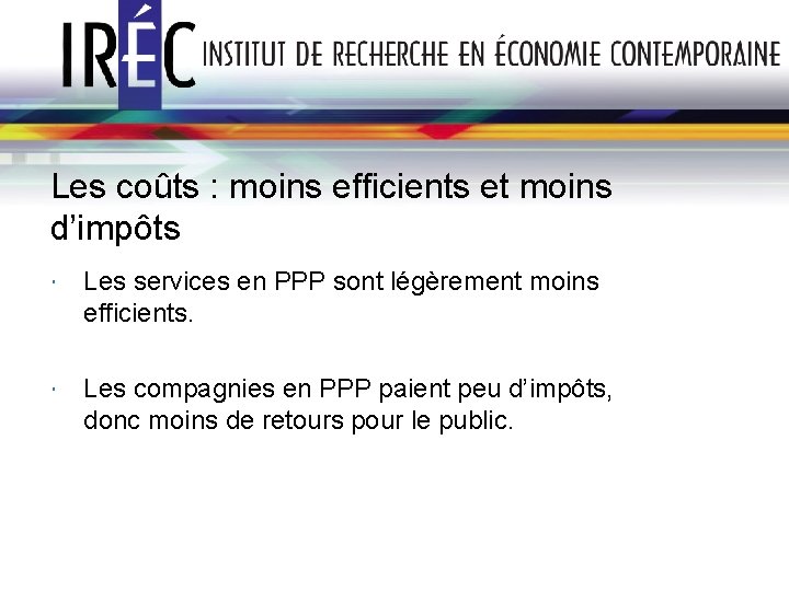 Les coûts : moins efficients et moins d’impôts Les services en PPP sont légèrement