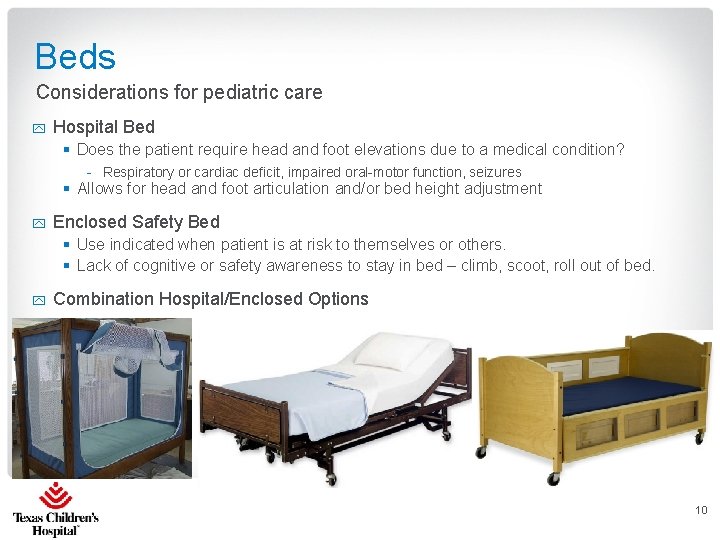 Beds Considerations for pediatric care y Hospital Bed § Does the patient require head