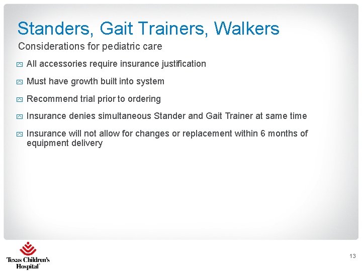 Standers, Gait Trainers, Walkers Considerations for pediatric care y All accessories require insurance justification