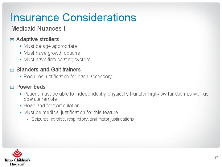 Insurance Considerations Medicaid Nuances II y Adaptive strollers § Must be age appropriate §
