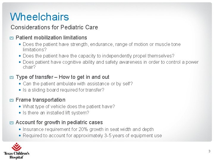 Wheelchairs Considerations for Pediatric Care y Patient mobilization limitations § Does the patient have