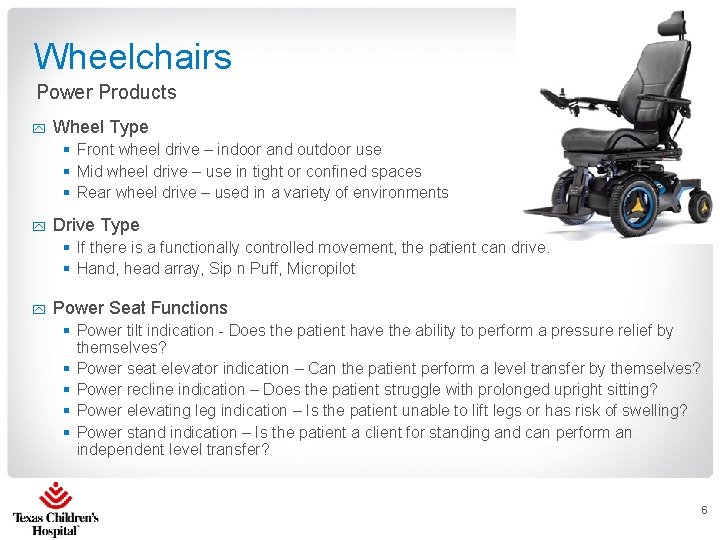 Wheelchairs Power Products y Wheel Type § Front wheel drive – indoor and outdoor