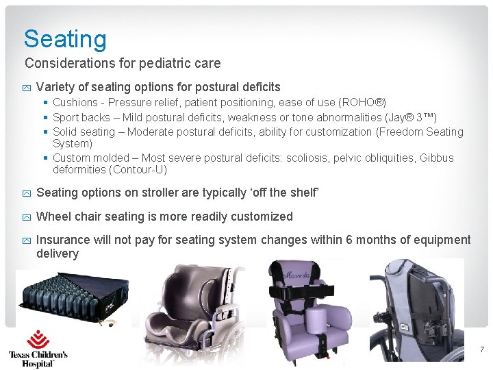 Seating Considerations for pediatric care y Variety of seating options for postural deficits §