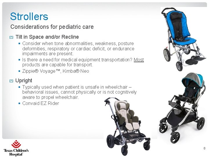 Strollers Considerations for pediatric care y Tilt in Space and/or Recline § Consider when