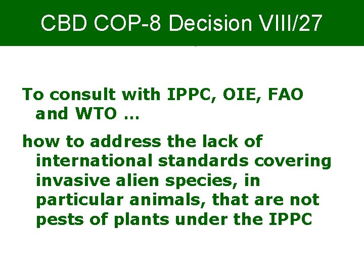 CBD COP-8 Decision VIII/27 Biodiversity is life Biodiversity is our life To consult with