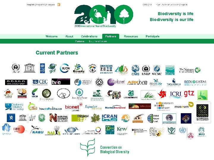 Biodiversity is life Biodiversity is our life Current Partners 