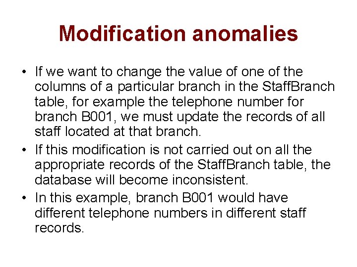 Modification anomalies • If we want to change the value of one of the