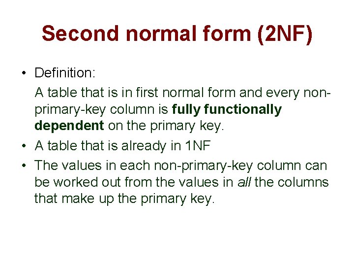 Second normal form (2 NF) • Definition: A table that is in first normal