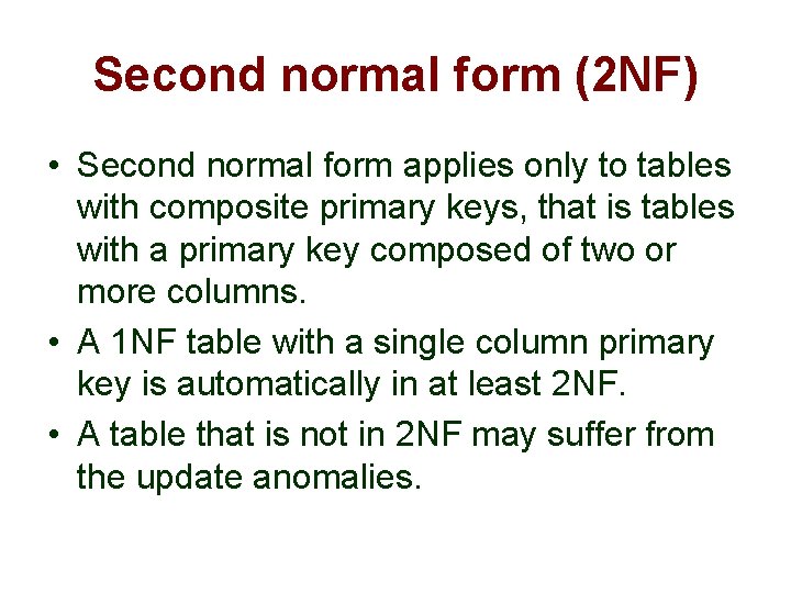 Second normal form (2 NF) • Second normal form applies only to tables with