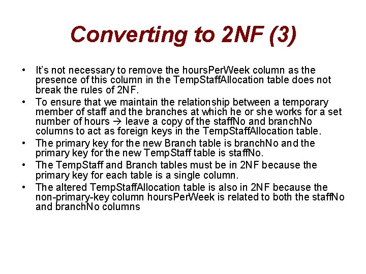 Converting to 2 NF (3) • It’s not necessary to remove the hours. Per.
