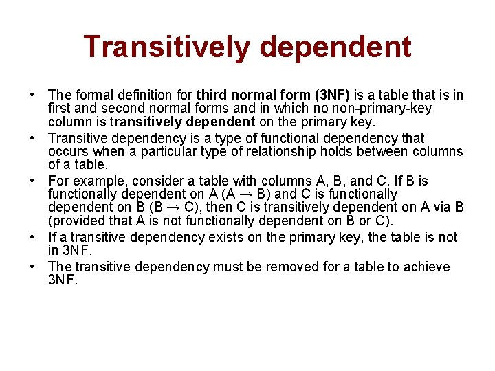 Transitively dependent • The formal definition for third normal form (3 NF) is a