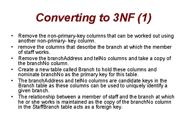 Converting to 3 NF (1) • Remove the non-primary-key columns that can be worked