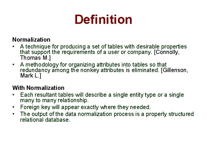 Definition Normalization • A technique for producing a set of tables with desirable properties