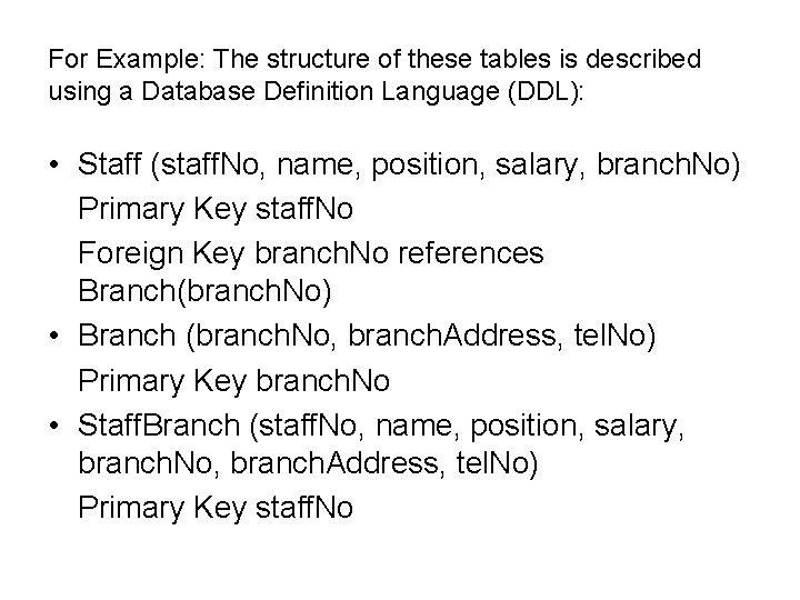 For Example: The structure of these tables is described using a Database Definition Language