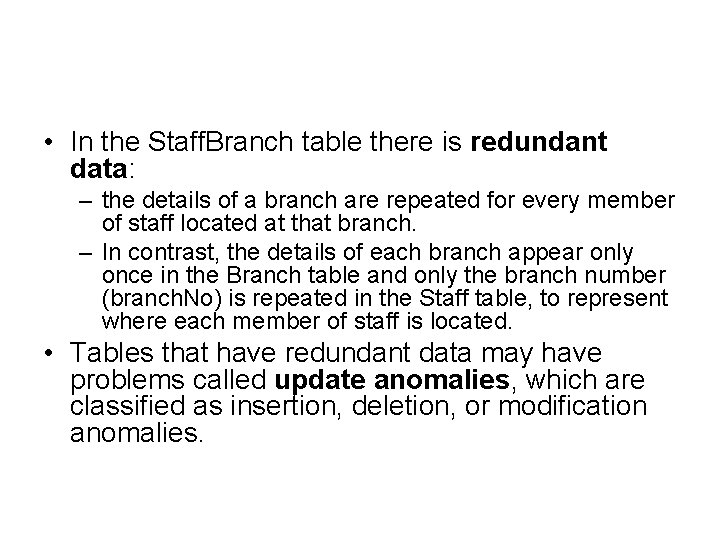  • In the Staff. Branch table there is redundant data: – the details