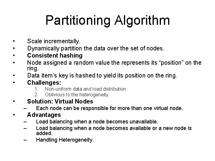 Partitioning Algorithm • • Scale incrementally. Dynamically partition the data over the set of