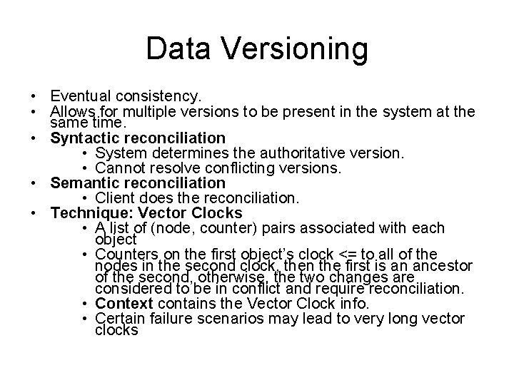 Data Versioning • Eventual consistency. • Allows for multiple versions to be present in