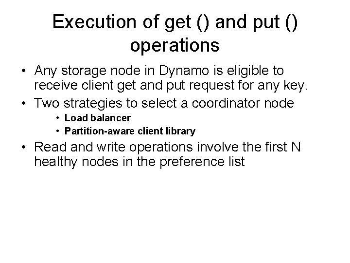 Execution of get () and put () operations • Any storage node in Dynamo