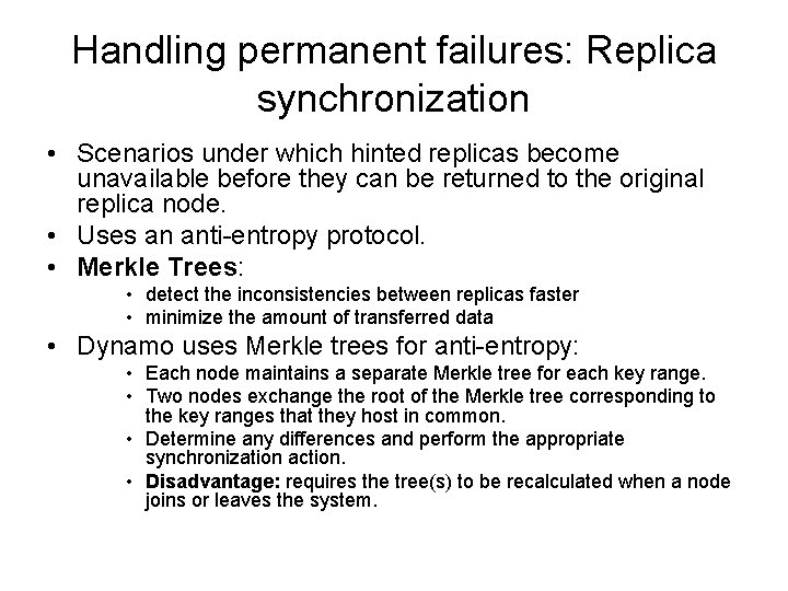Handling permanent failures: Replica synchronization • Scenarios under which hinted replicas become unavailable before