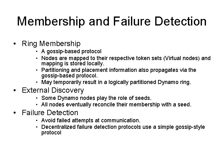 Membership and Failure Detection • Ring Membership • A gossip-based protocol • Nodes are