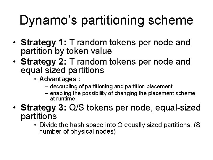 Dynamo’s partitioning scheme • Strategy 1: T random tokens per node and partition by