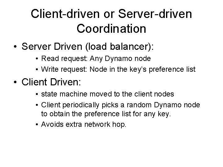 Client-driven or Server-driven Coordination • Server Driven (load balancer): • Read request: Any Dynamo