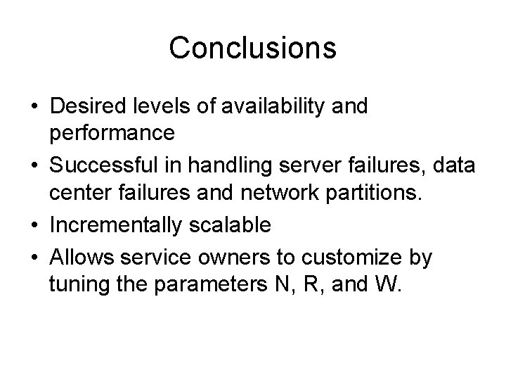 Conclusions • Desired levels of availability and performance • Successful in handling server failures,