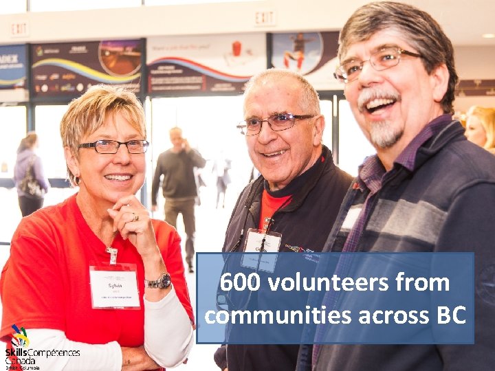 600 volunteers from communities across BC 