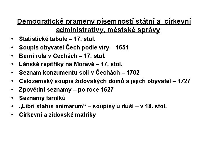 Demografické prameny písemností státní a církevní administrativy, městské správy • • • Statistické tabule