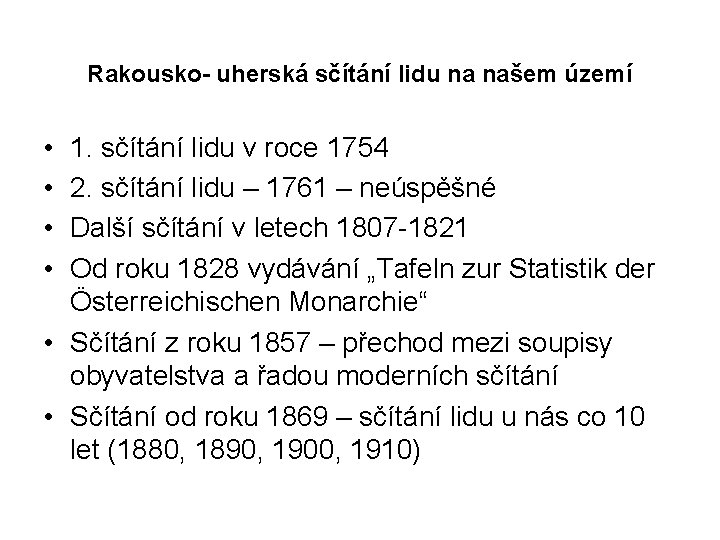 Rakousko- uherská sčítání lidu na našem území • • 1. sčítání lidu v roce