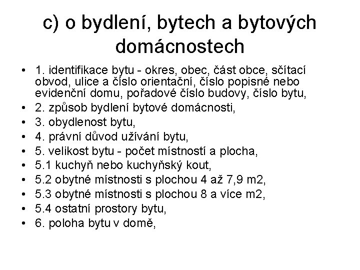 c) o bydlení, bytech a bytových domácnostech • 1. identifikace bytu - okres, obec,