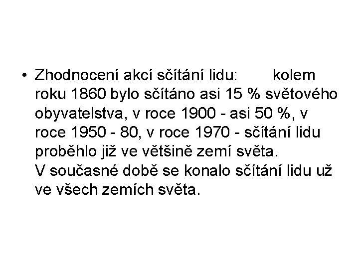  • Zhodnocení akcí sčítání lidu: kolem roku 1860 bylo sčítáno asi 15 %